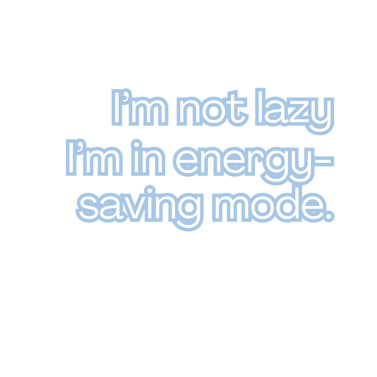 I'm Not Lazy, I'm in Energy-Saving Mode Quote Sticker