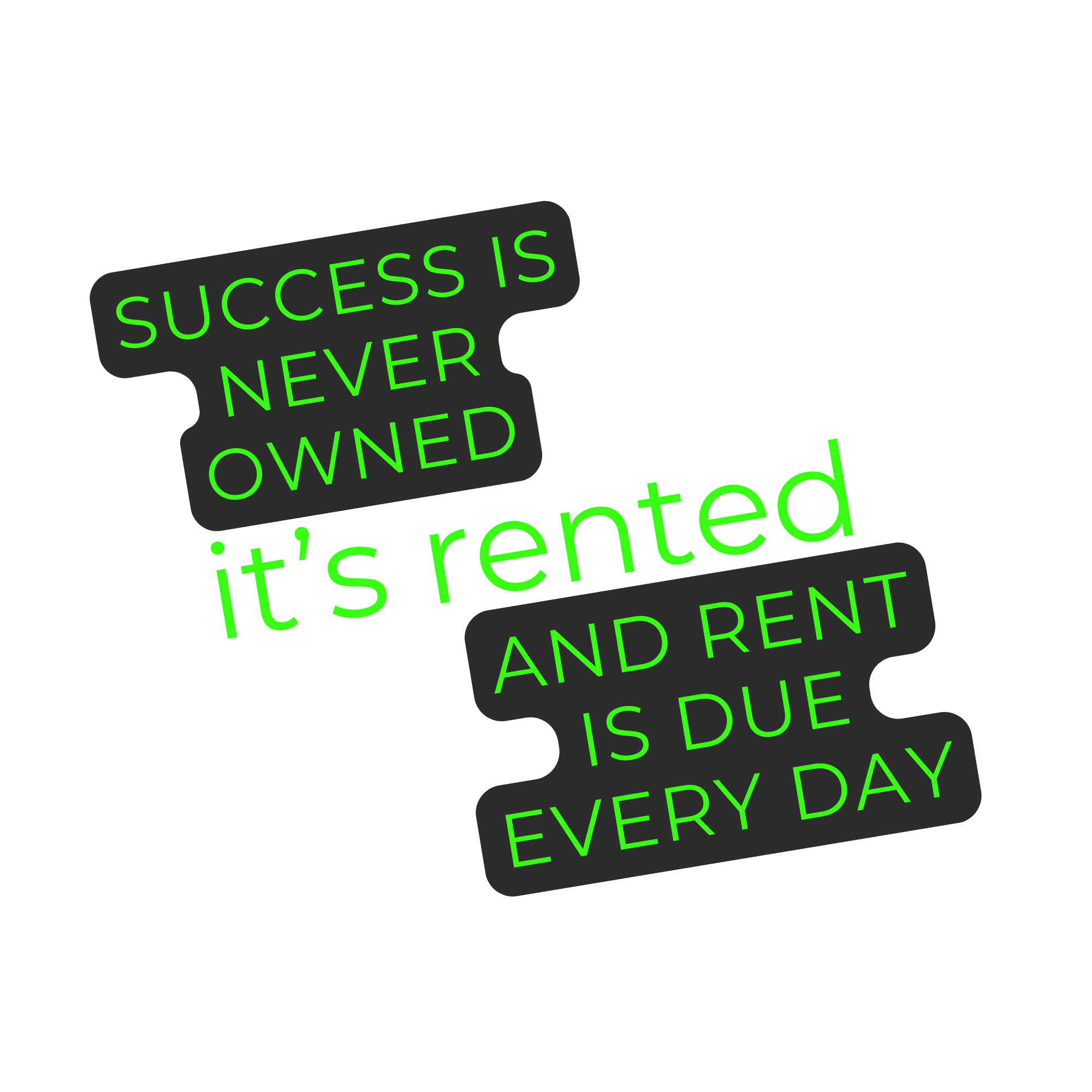 Success Is Never Owned, It's Rented Quote Sticker