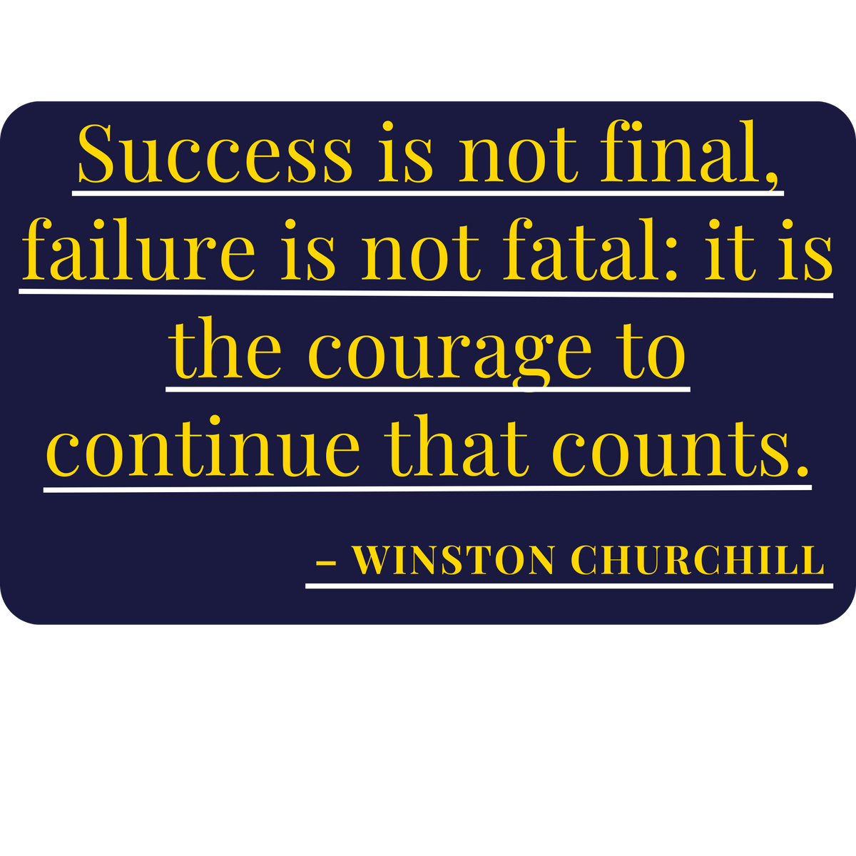 Success Is Not Final, Failure Is Not Fatal Quote Sticker