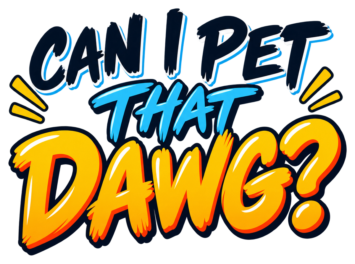 Can I Pet That Dawg? in navy, cyan and golden-yellow brush lettering with playful emphasis marks.