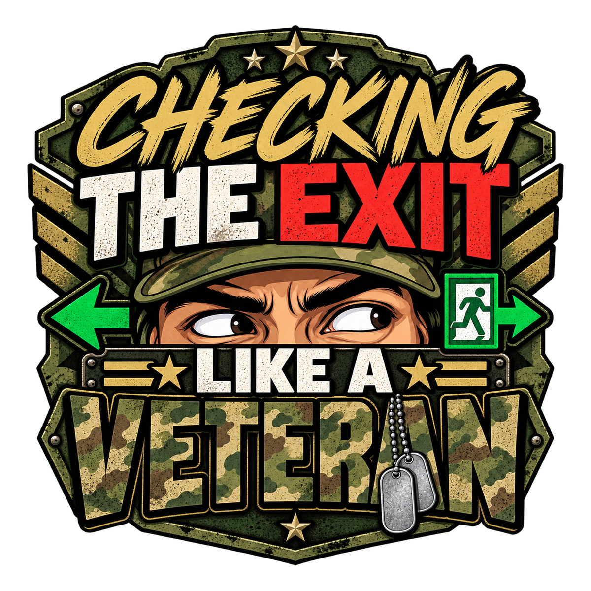 Checking the Exit Like a Veteran with watchful cartoon eyes, green exit arrows and dog tags