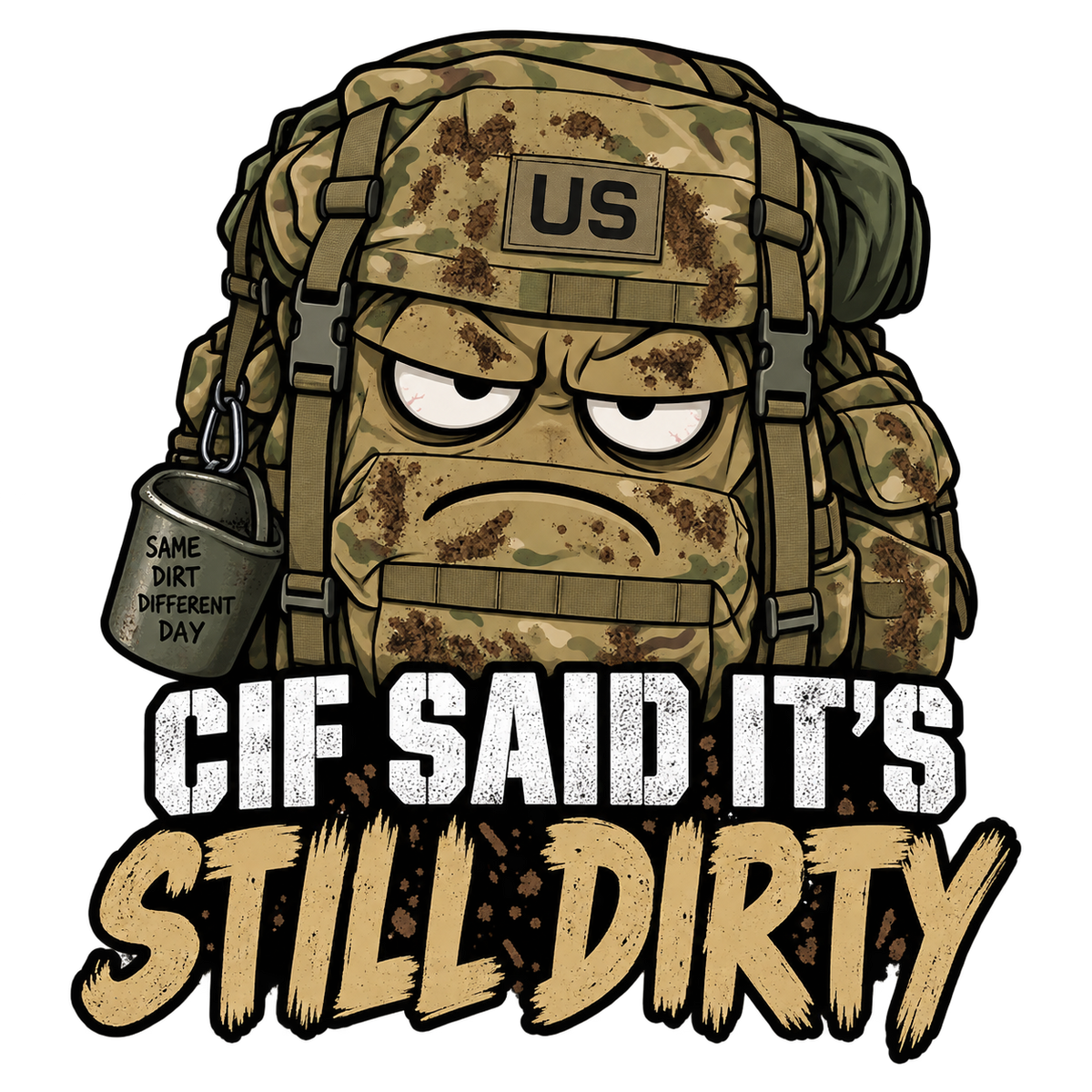 CIF Said It's Still Dirty sticker with an unimpressed camouflage backpack