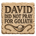 Sandstone-effect sticker reading David did not pray for Goliath above an illustrated shepherd’s sling and stone.