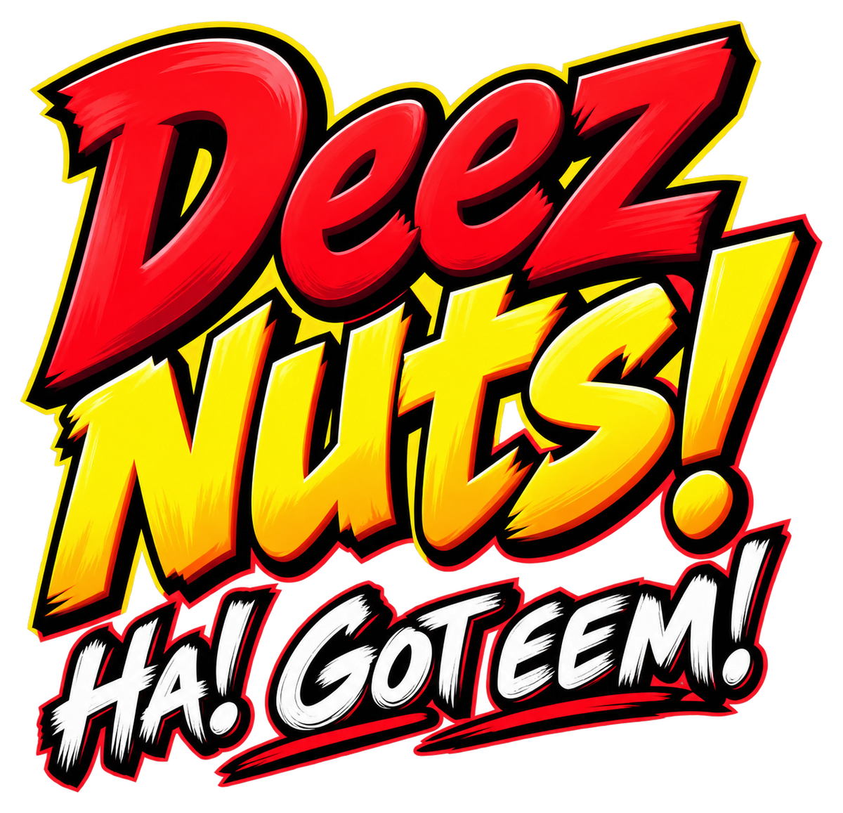 Deez Nuts! Ha! Got eem! in bold red, yellow and white comic lettering with black shadows.