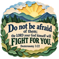 Paper-cut-style mountains and sunrise surrounding Do not be afraid of them; the LORD your God himself will fight for you, Deuteronomy 3:22.