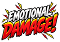 Emotional Damage! in white and fiery red-and-yellow brush lettering with comic impact rays.