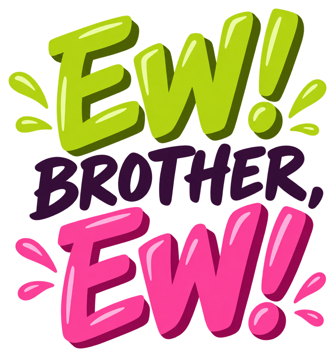Ew! Brother, Ew! in glossy lime-green and hot-pink lettering around dark purple Brother.