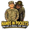 Hands in Pockets You Got a Profile for That Army humor sticker