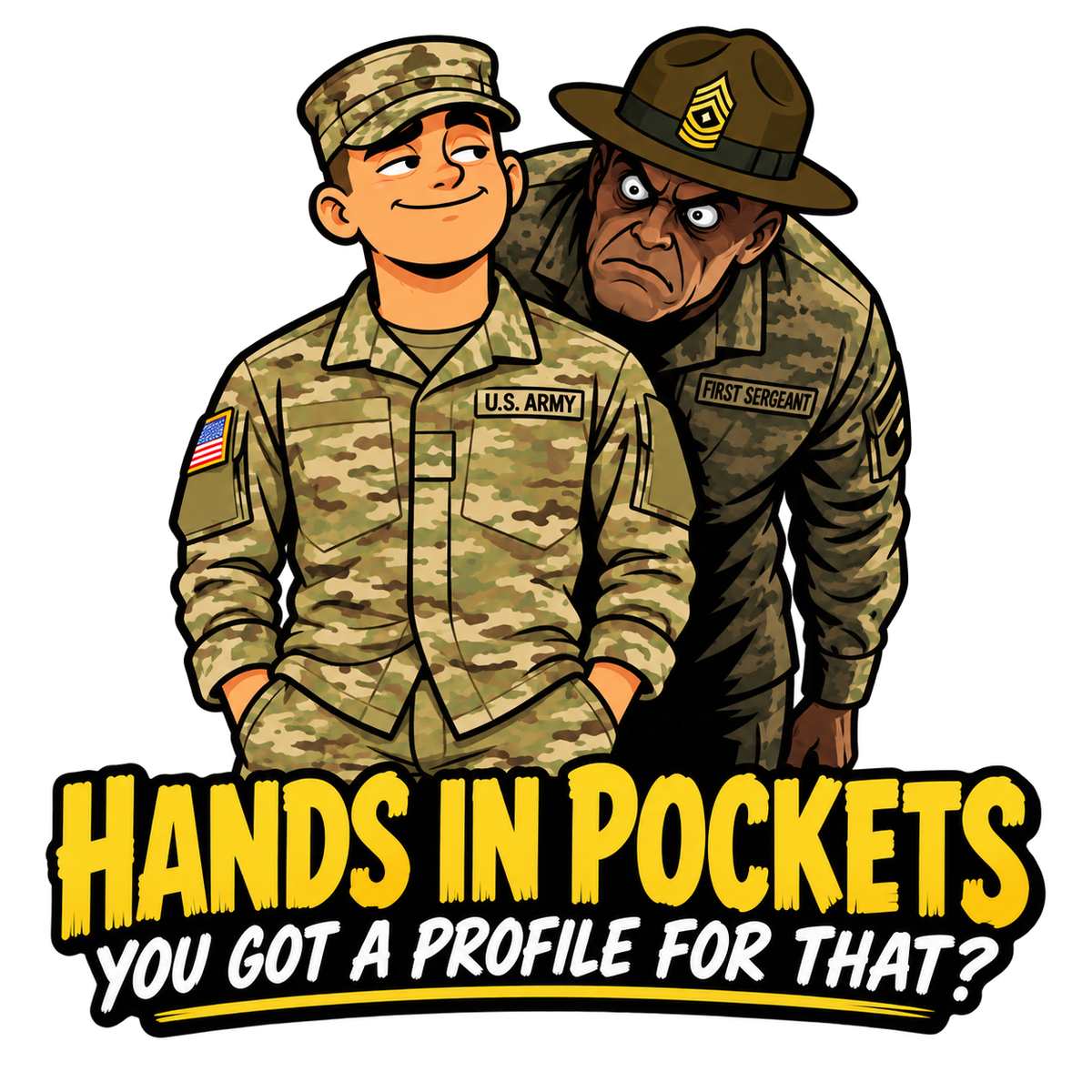 Hands in Pockets You Got a Profile for That Army humor sticker
