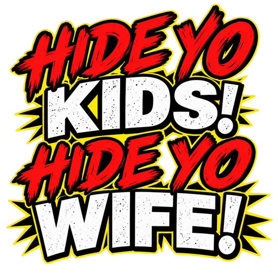 Hide Yo Kids! Hide Yo Wife! Meme Sticker