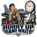 Hurry Up and Wait Air Force flightline humor sticker