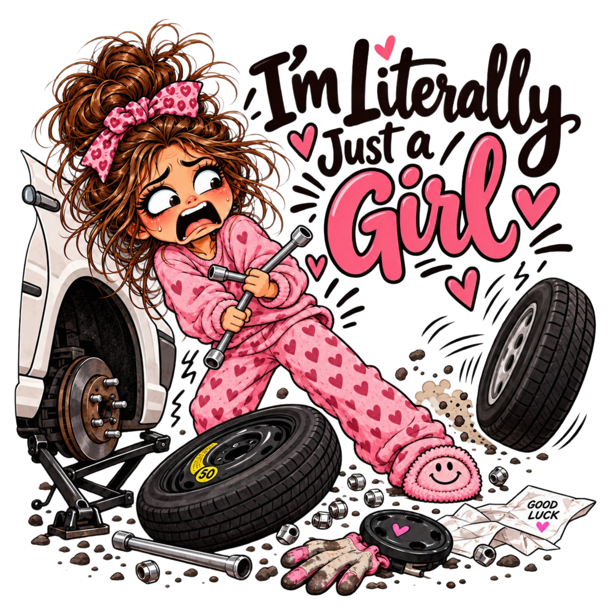 A panicked girl in pink heart pajamas holds a lug wrench beside a jacked-up car and a rolling tire under I’m Literally Just a Girl.