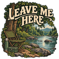 Leave Me Here riverside sticker with camp stool, fishing rod and forest stream