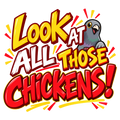 Look at all those chickens! in yellow, red and white comic lettering with a small gray bird.