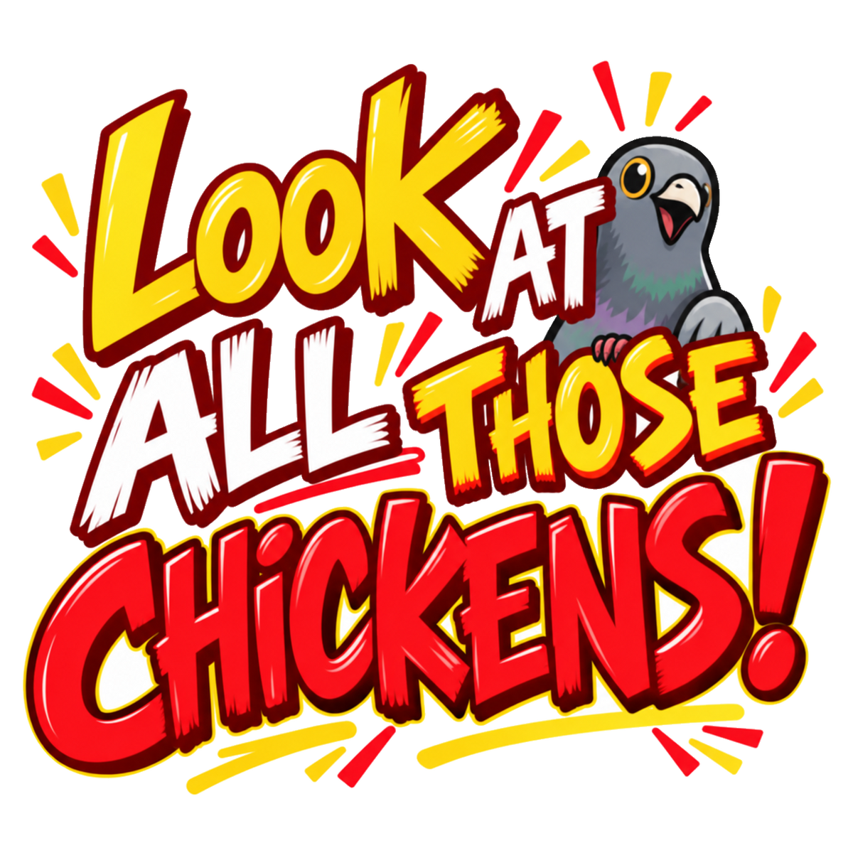 Look at all those chickens! in yellow, red and white comic lettering with a small gray bird.