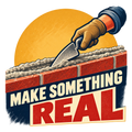 Make Something Real sticker showing a gloved bricklayer using a trowel on wet mortar