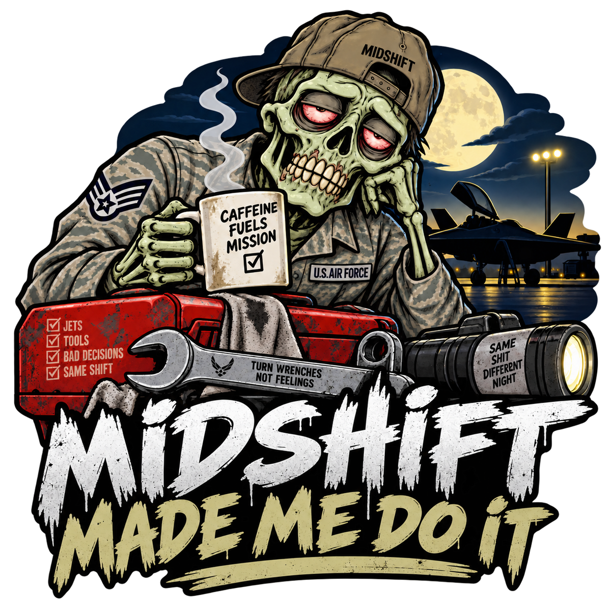Midshift Made Me Do It Air Force maintenance humor sticker