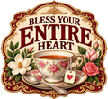 Bless Your Entire Heart in an ornate red and gold floral frame above a teacup.