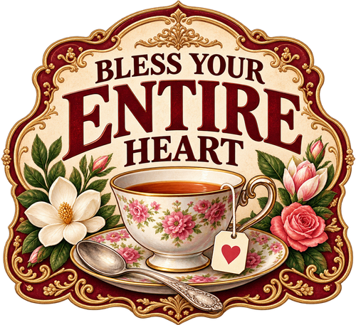 Bless Your Entire Heart in an ornate red and gold floral frame above a teacup.