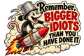 Bucket-helmeted possum riding a rocket beside Remember, bigger idiots than you have done it.