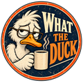 Annoyed duck wearing glasses and holding coffee beside What the Duck lettering.