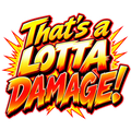 That’s a LOTTA DAMAGE! in explosive yellow, orange and red comic lettering.