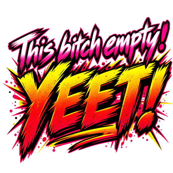 This Bitch Empty! YEET! Meme Sticker