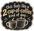 Black scalloped chalkboard-style sticker with two steaming mugs and cream lettering reading This feels like a 2-cup-of-coffee kind of day.