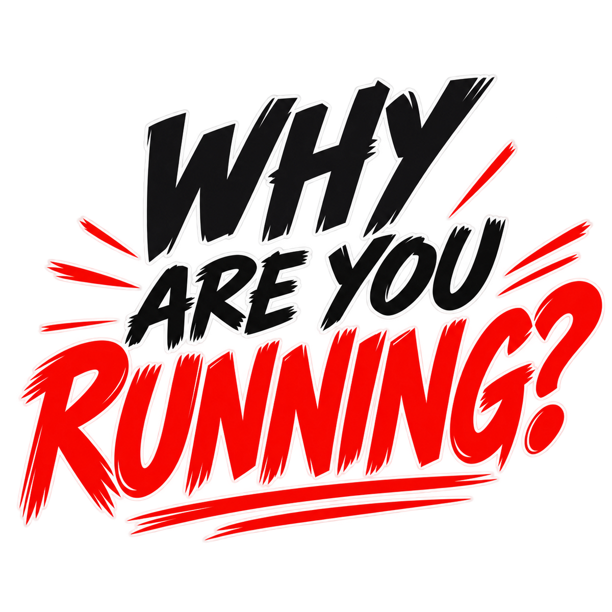WHY ARE YOU RUNNING? in slanted black and red brush lettering with emphasis strokes.