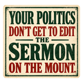 Cream vintage letterpress-style sticker with green and red text reading Your politics don’t get to edit the Sermon on the Mount.